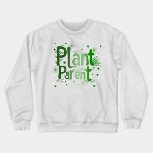 Plant Parent - Plant Lovers Crewneck Sweatshirt